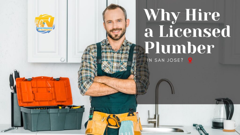 Why Hire a Licensed Plumber in San Jose